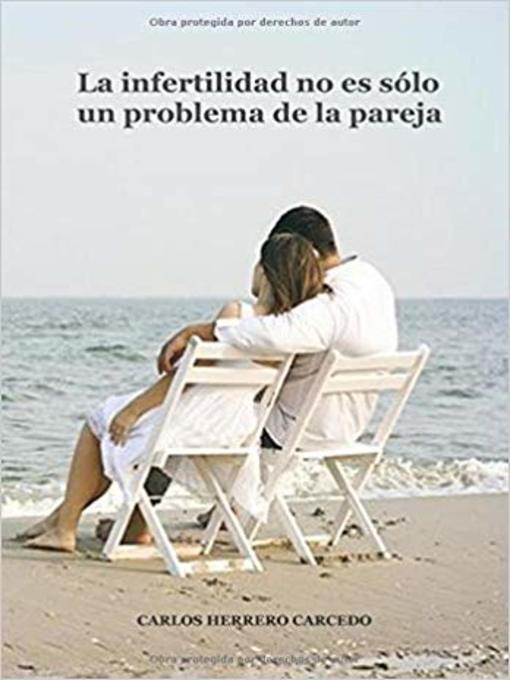 Title details for La infertilidad no es sólo un problema de la pareja by Carlos Herrero Carcedo - Available